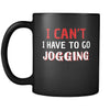 Jogging I Can't I Have To Go Jogging 11oz Black Mug-Drinkware-Teelime | shirts-hoodies-mugs
