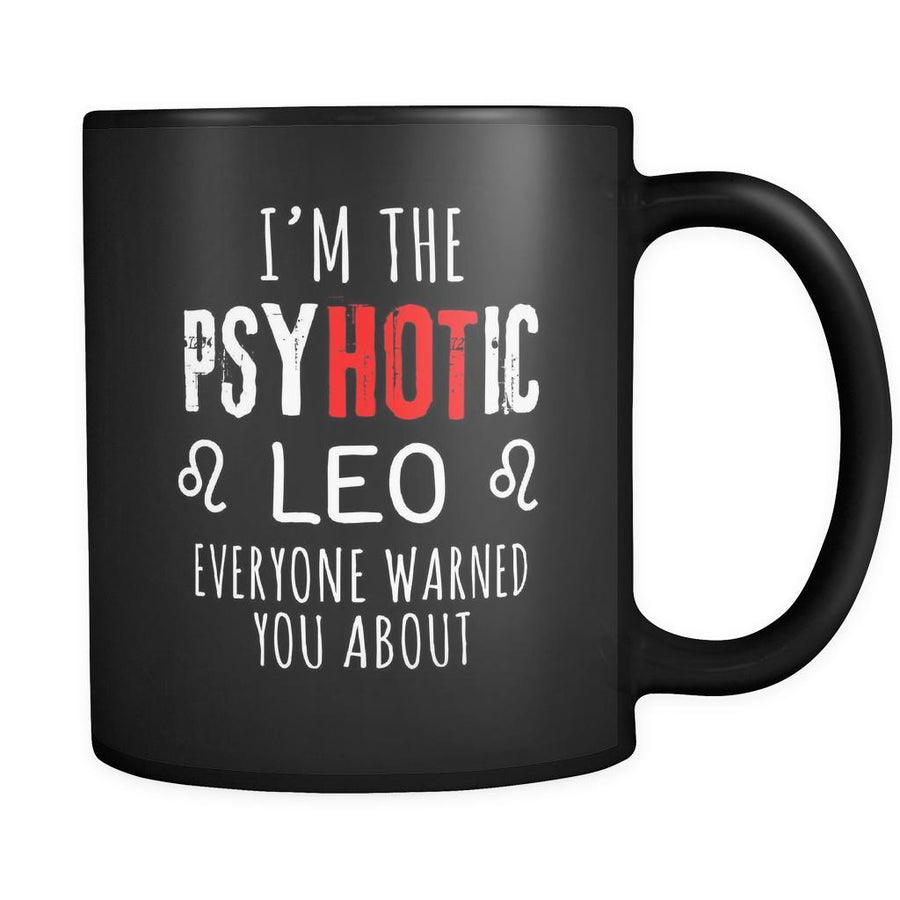 Leo I'm The PsyHOTic Leo Everyone Warned You About 11oz Black Mug