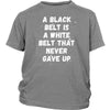 Martial Arts T Shirt - A black belt is a white belt that never gave up-T-shirt-Teelime | shirts-hoodies-mugs