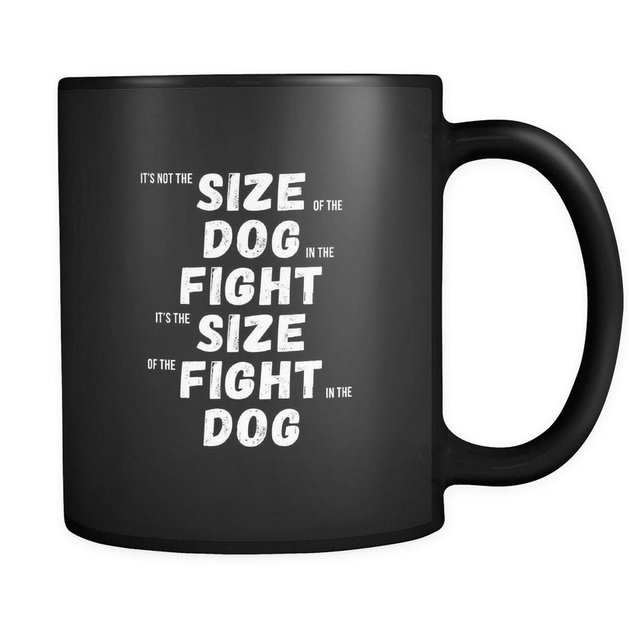 MMA It's not the size of the dog in the fight It's the size of the fight in the dog 11oz Black Mug-Drinkware-Teelime | shirts-hoodies-mugs