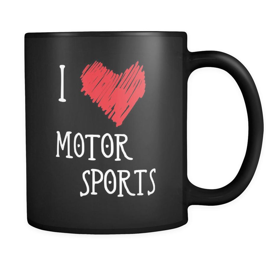 Motor Sports I Love Motor Sports 11oz Black Mug