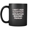 Mountain biking I don't need an intervention I realize I have a Mountain biking problem 11oz Black Mug-Drinkware-Teelime | shirts-hoodies-mugs