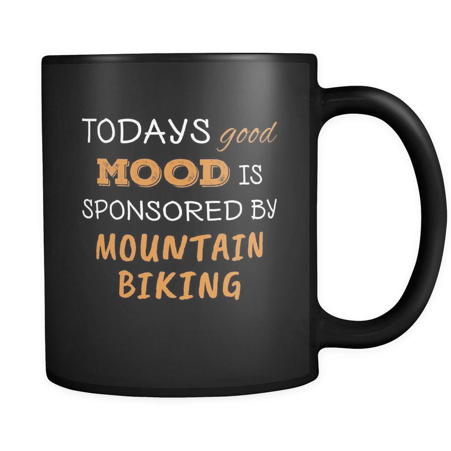 Mountain Biking Todays Good Mood Is Sponsored By Mountain Biking 11oz Black Mug-Drinkware-Teelime | shirts-hoodies-mugs