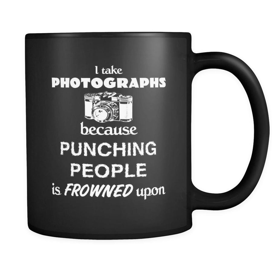 Photographer - I take photographs because punching people is frowned upon - 11oz Black Mug