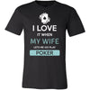 Poker Shirt - I love it when my wife lets me go play Poker - Hobby Gift-T-shirt-Teelime | shirts-hoodies-mugs