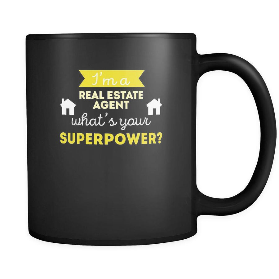 Real estate agent I'm a real estate agent what's your superpower? 11oz Black Mug