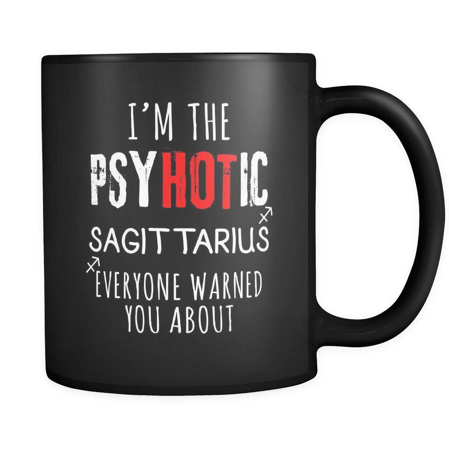 Sagittarius I'm The PsyHOTic Sagittarius Everyone Warned You About 11oz Black Mug