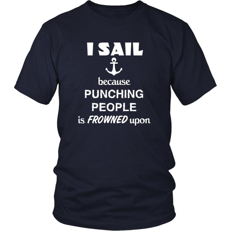Sailing - I sail because punching people is frowned upon - Sailor Hobby Shirt