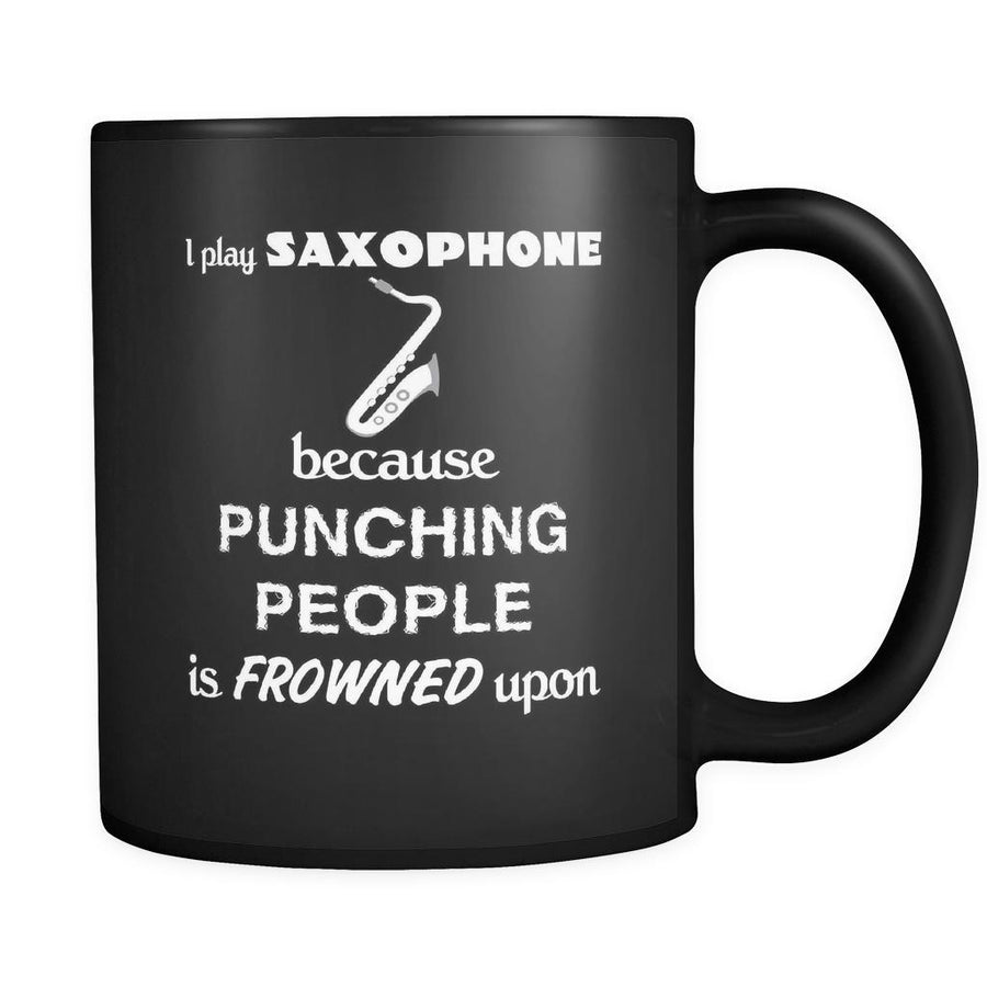 Saxophone - I play Saxophone because punching people is frowned upon - 11oz Black Mug-Drinkware-Teelime | shirts-hoodies-mugs