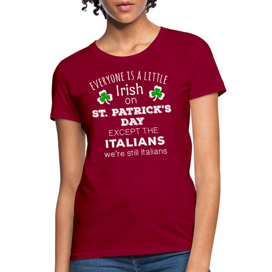 Saint Patrick's Day - Everyone is a little Irish, except Italians - Women's T-Shirt