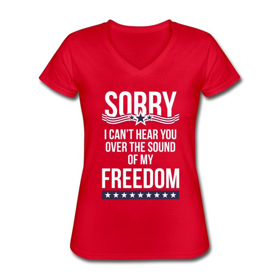 Sorry I can't hear you over the sound of my freedom Women's V-Neck T-Shirt-Women's V-Neck T-Shirt | Fruit of the Loom L39VR-Teelime | shirts-hoodies-mugs