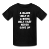 A black belt is a white belt that never gave up Kids' T-Shirt-Kids' T-Shirt | Fruit of the Loom 3931B-Teelime | shirts-hoodies-mugs