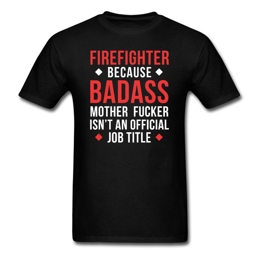 Firefighter because badass mother fucker isn't an official job title Men's T-Shirt-Unisex Classic T-Shirt | Fruit of the Loom 3930-Teelime | shirts-hoodies-mugs