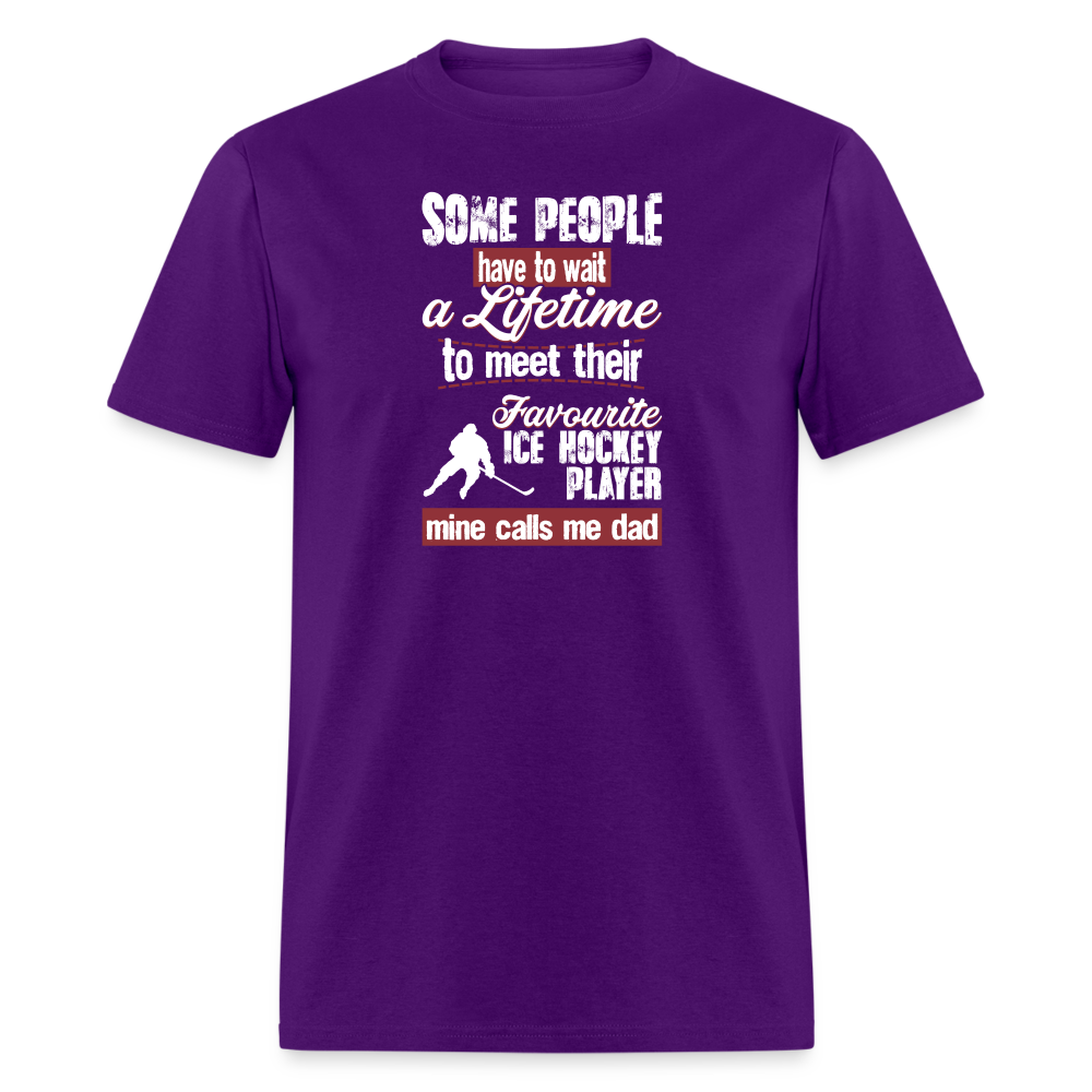 Some people have to wait a lifetime to meet their favorite Ice Hockey player mine calls me dad Unisex Classic T-Shirt-Unisex Classic T-Shirt | Fruit of the Loom 3930-Teelime | shirts-hoodies-mugs
