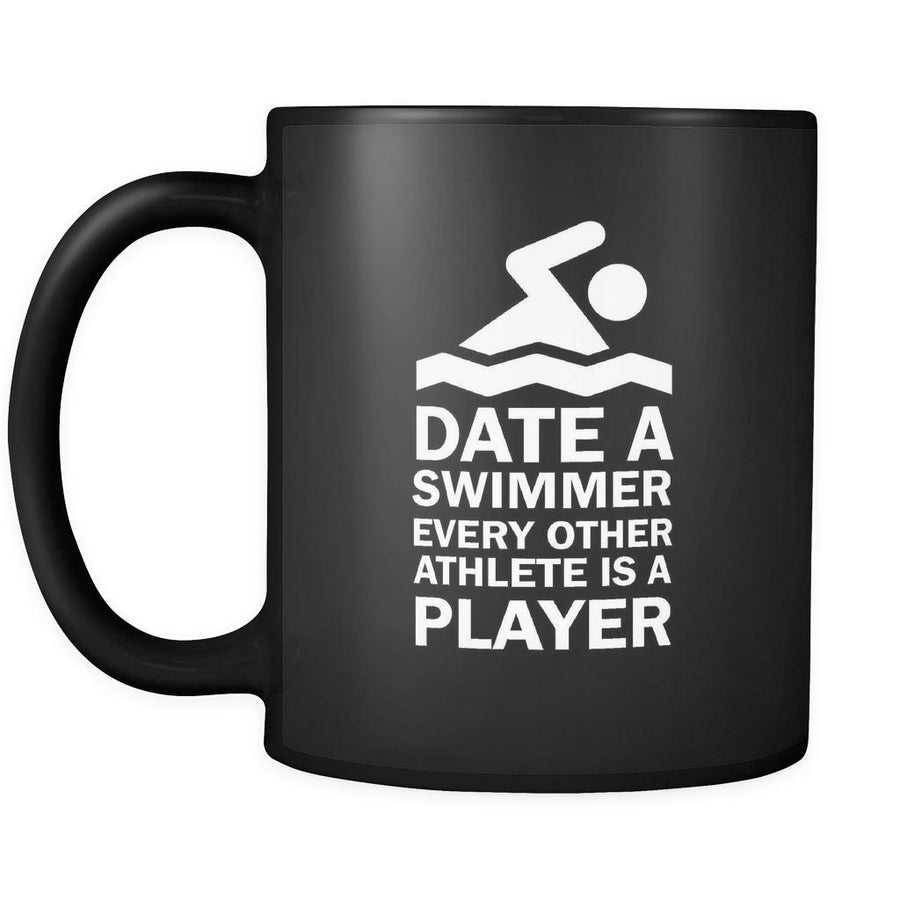 Swimming Date a swimmer every other athlete is a player 11oz Black Mug-Drinkware-Teelime | shirts-hoodies-mugs