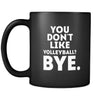 Volleyball You don't like volleyball? Bye. 11oz Black Mug-Drinkware-Teelime | shirts-hoodies-mugs