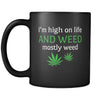 Weed I'm High On Life. And Weed. Mostly Weed 11oz Black Mug-Drinkware-Teelime | shirts-hoodies-mugs