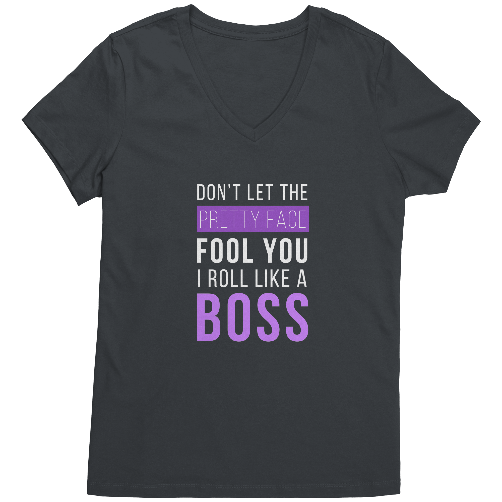 Don't Let The Pretty Face Fool You I Roll Like A Boss Women's V-Neck-Apparel-Teelime | shirts-hoodies-mugs