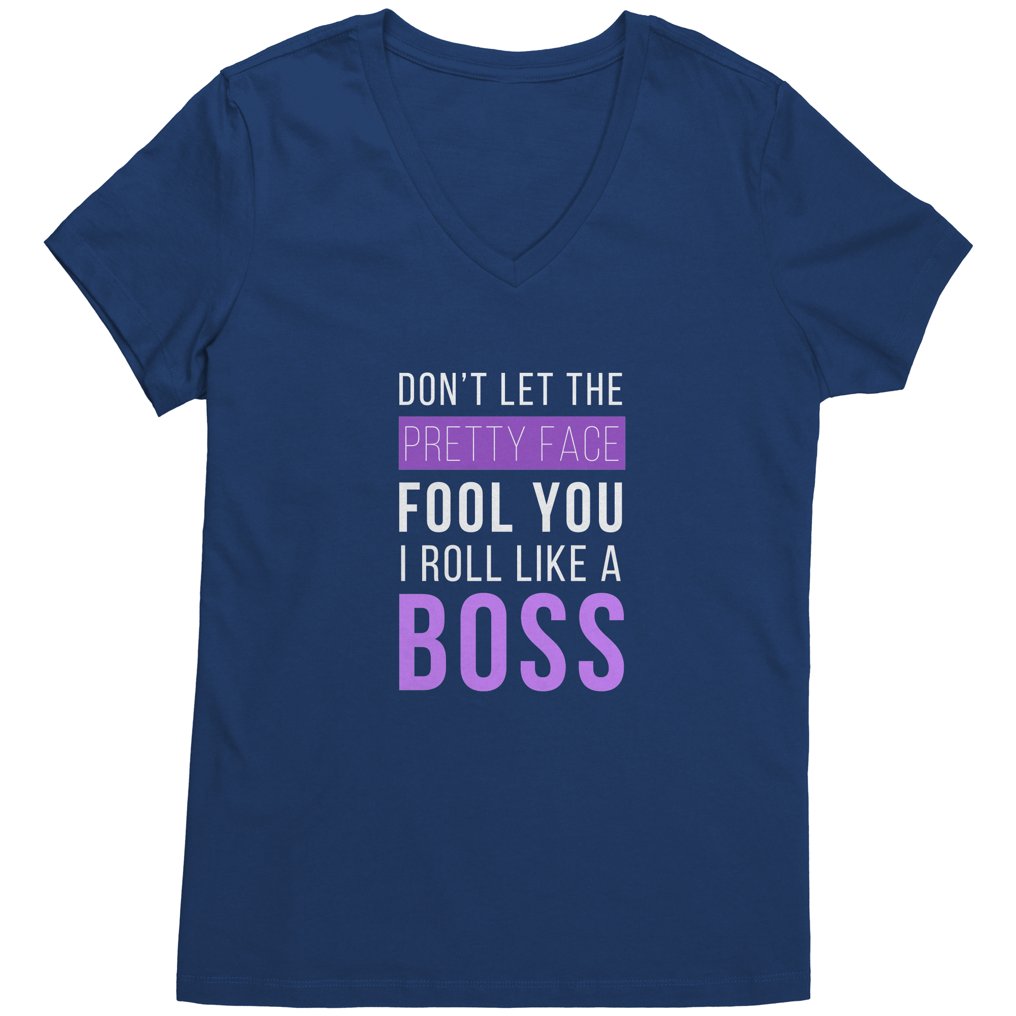 Don't Let The Pretty Face Fool You I Roll Like A Boss Women's V-Neck-Apparel-Teelime | shirts-hoodies-mugs