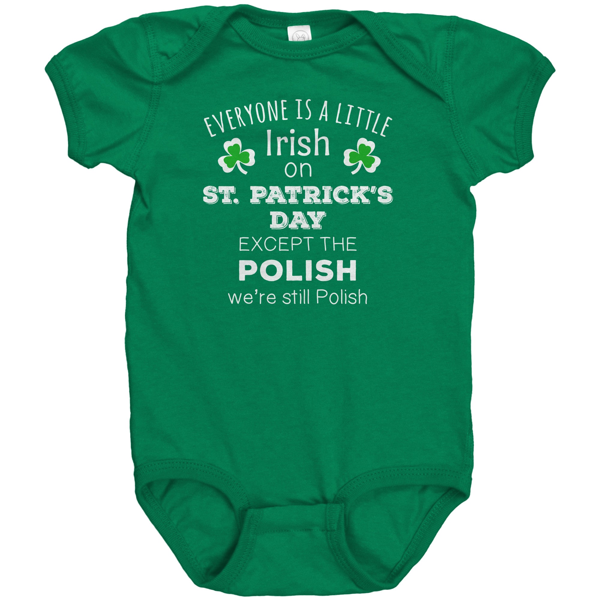 EVERYONE'S A LITTLE IRISH EXCEPT THE POLISH WE ARE STILL POLISH Baby Bodysuit-Apparel-Teelime | shirts-hoodies-mugs