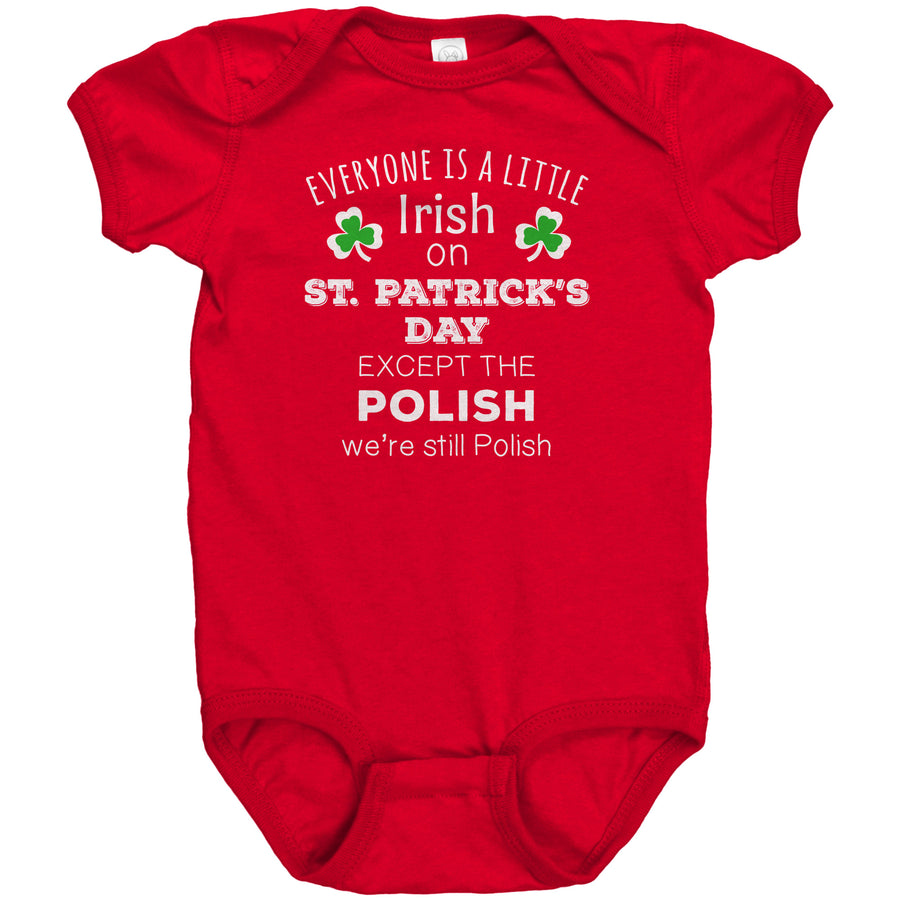 EVERYONE'S A LITTLE IRISH EXCEPT THE POLISH WE ARE STILL POLISH Baby Bodysuit-Apparel-Teelime | shirts-hoodies-mugs