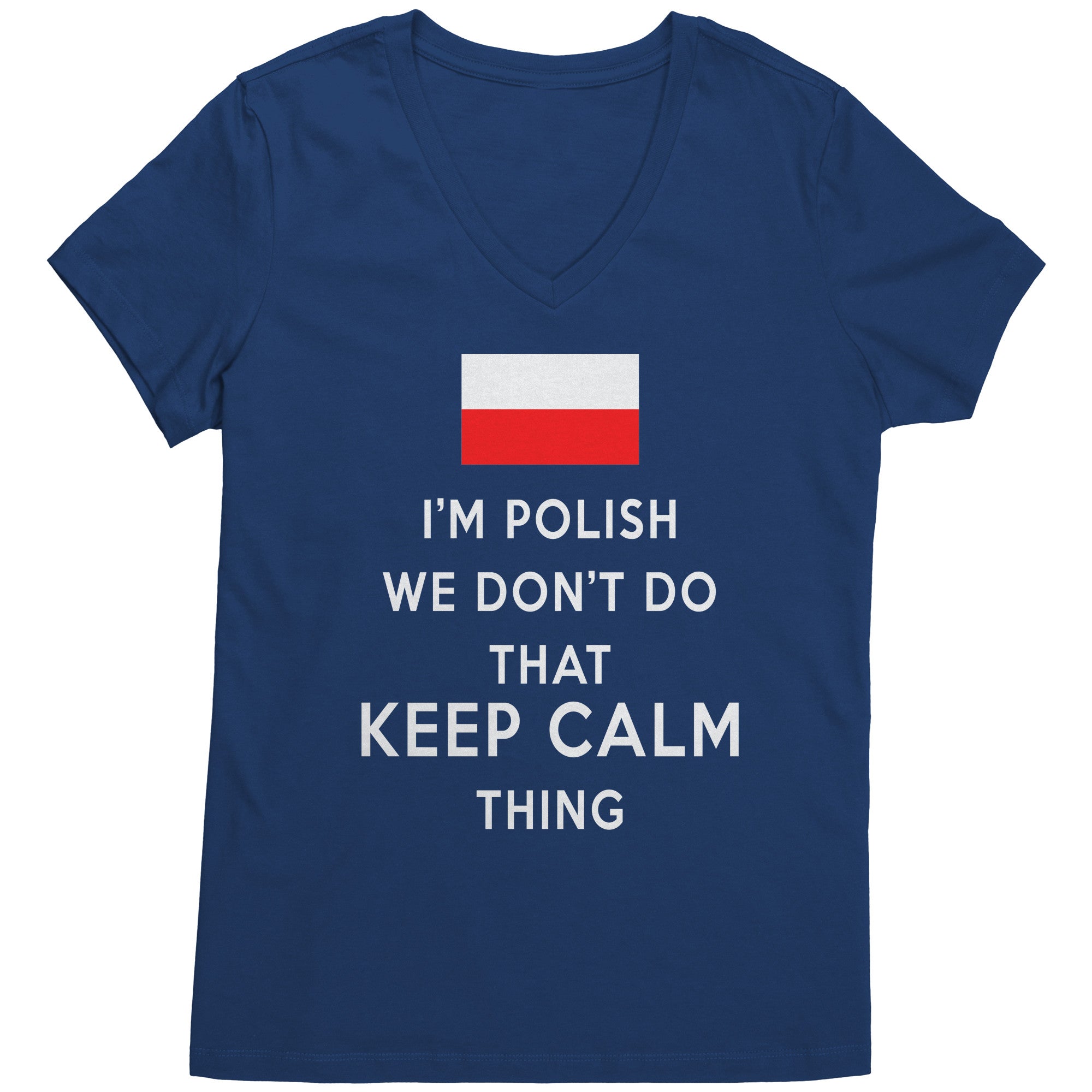I'm Polish We don't do that keep calm thing District Women's V-Neck-Apparel-Teelime | shirts-hoodies-mugs