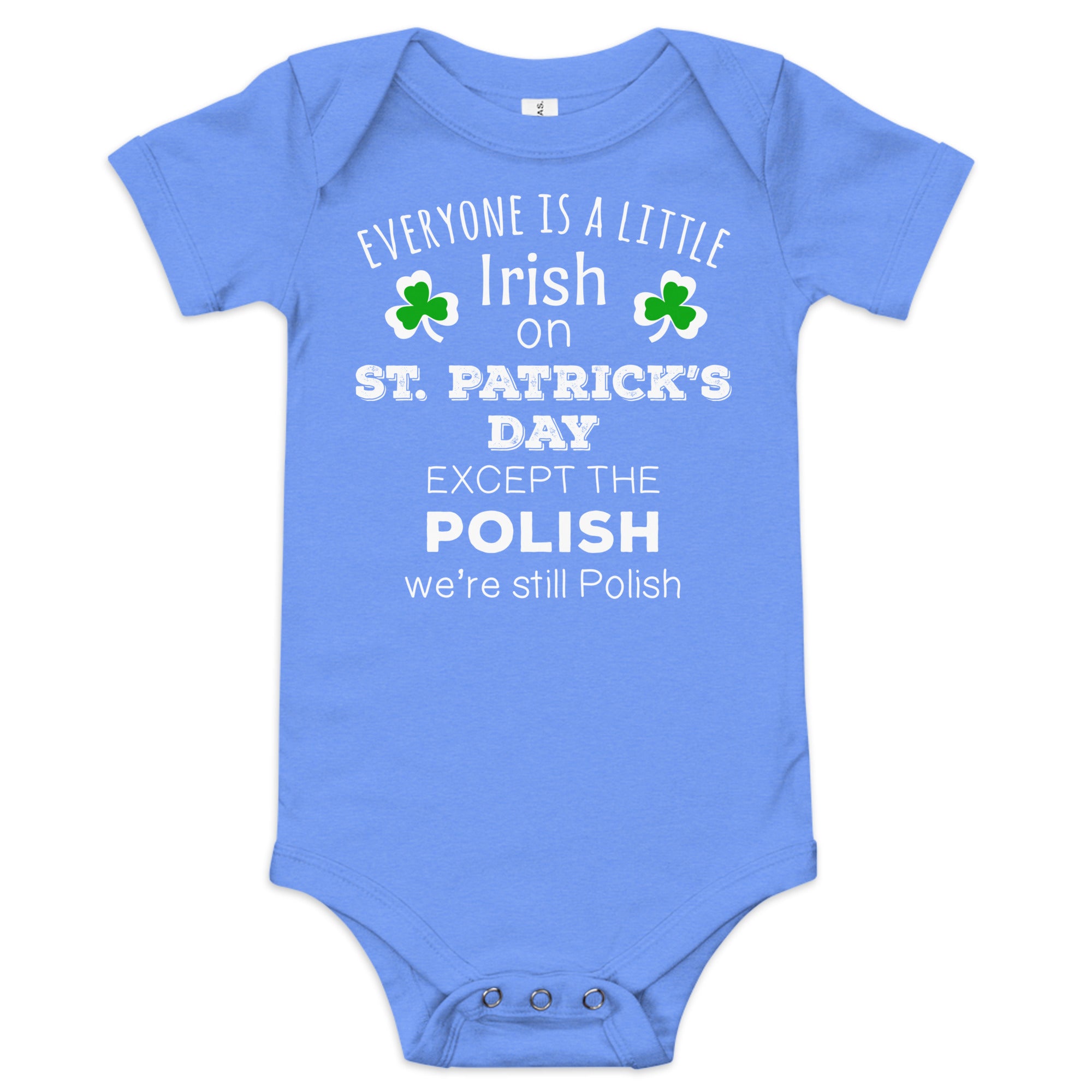 EVERYONE'S A LITTLE IRISH EXCEPT THE POLISH WE ARE STILL POLISH Baby short sleeve one piece-Teelime | shirts-hoodies-mugs