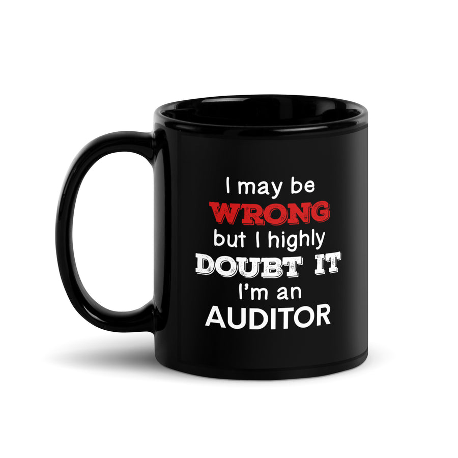 I May Be Wrong But I Highly Doubt It I'm Auditor Black Glossy Mug-Teelime | shirts-hoodies-mugs