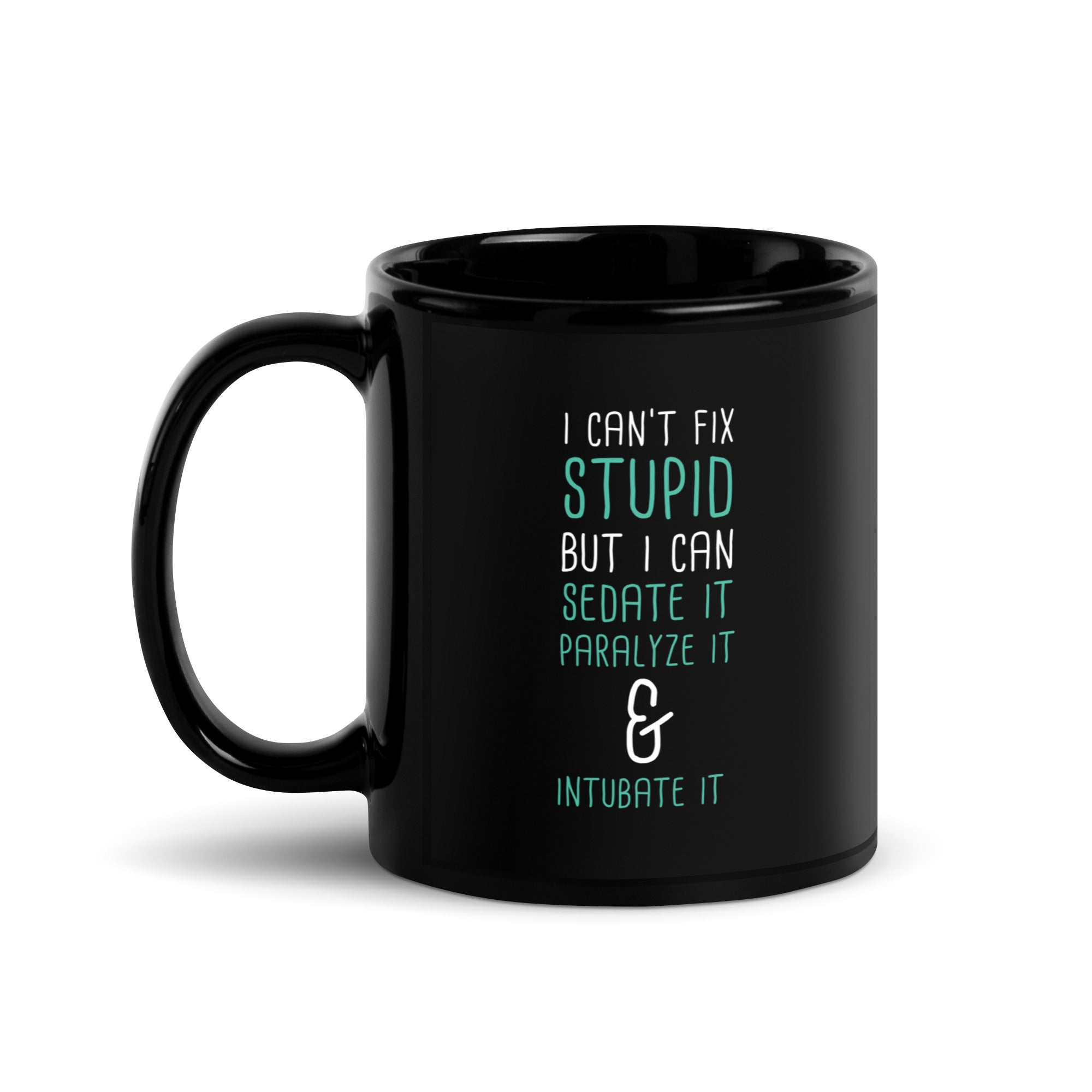 I can't fix stupid but I can sedate it paralyze it & intubate it Black Glossy Mug-Teelime | shirts-hoodies-mugs