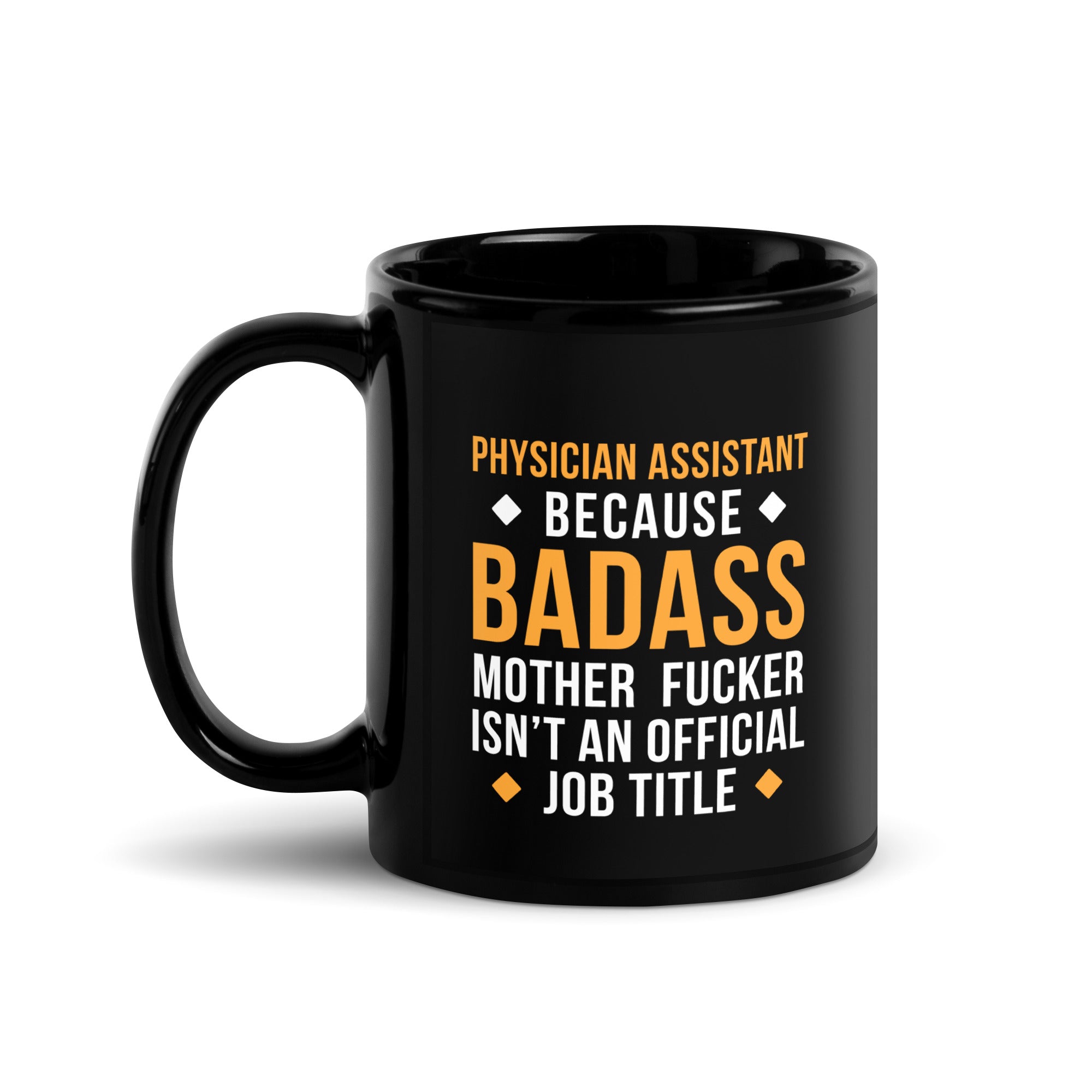 Physician assistant because badass mother fucker isn't an official job title Black Glossy Mug-Teelime | shirts-hoodies-mugs