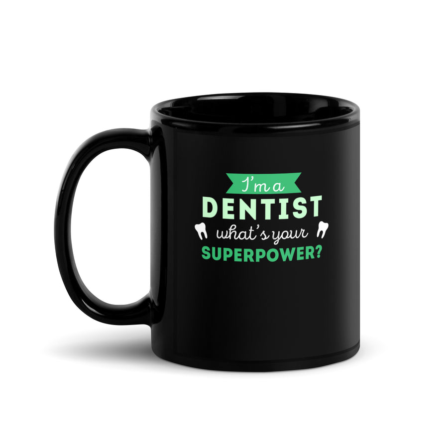 I'm a dentist what's your superpower? Black Glossy Mug-Teelime | shirts-hoodies-mugs