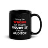 I May Be Wrong But I Highly Doubt It I'm Auditor Black Glossy Mug-Teelime | shirts-hoodies-mugs