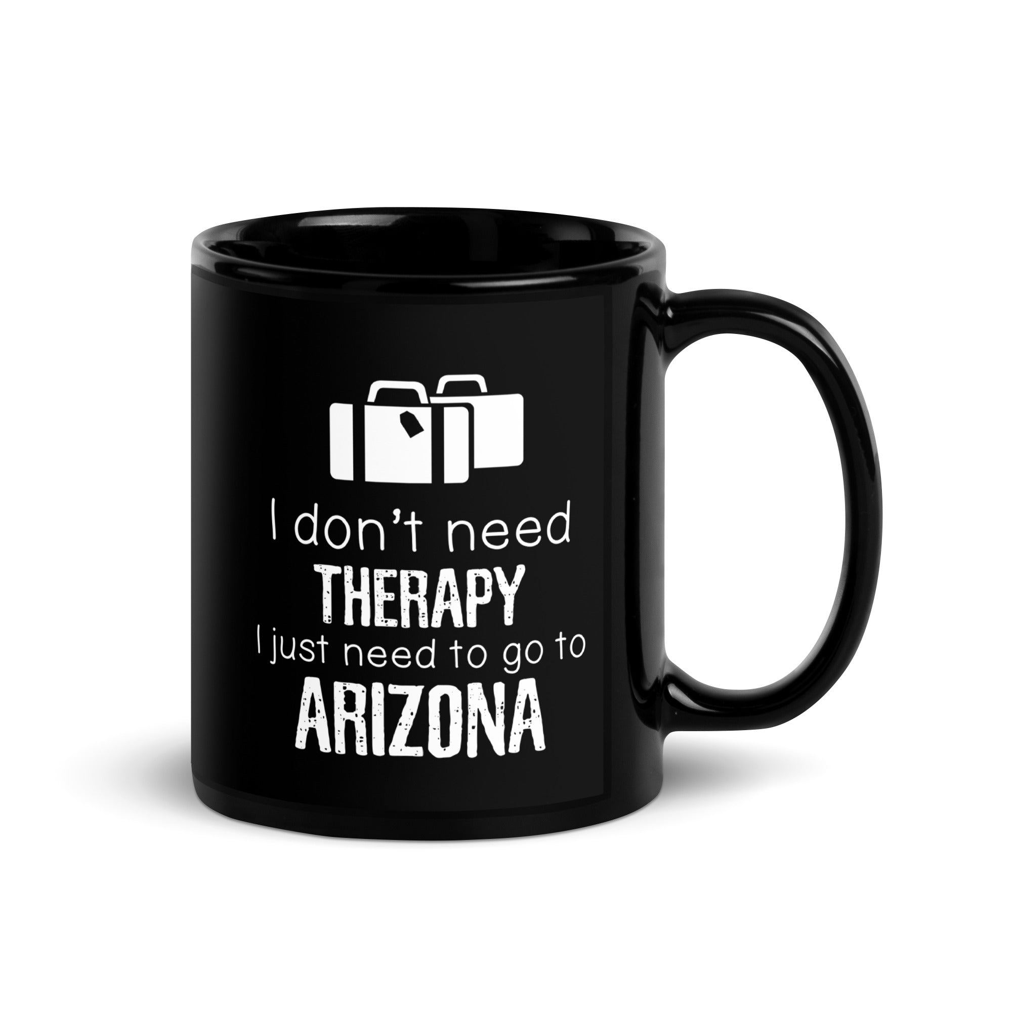 I Don't Need Therapy I Need To Go To Arizona Black Glossy Mug-Teelime | shirts-hoodies-mugs