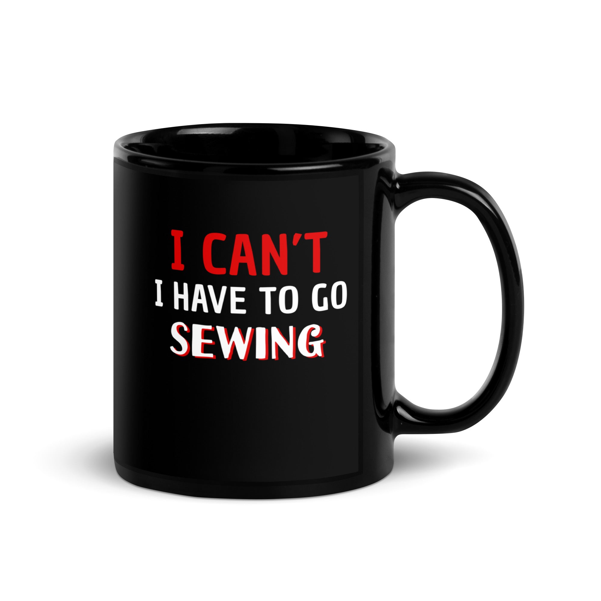 Sewing I Can't I Have To Go Sewing Black Glossy Mug-Teelime | shirts-hoodies-mugs