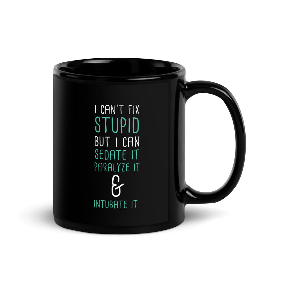 I can't fix stupid but I can sedate it paralyze it & intubate it Black Glossy Mug-Teelime | shirts-hoodies-mugs