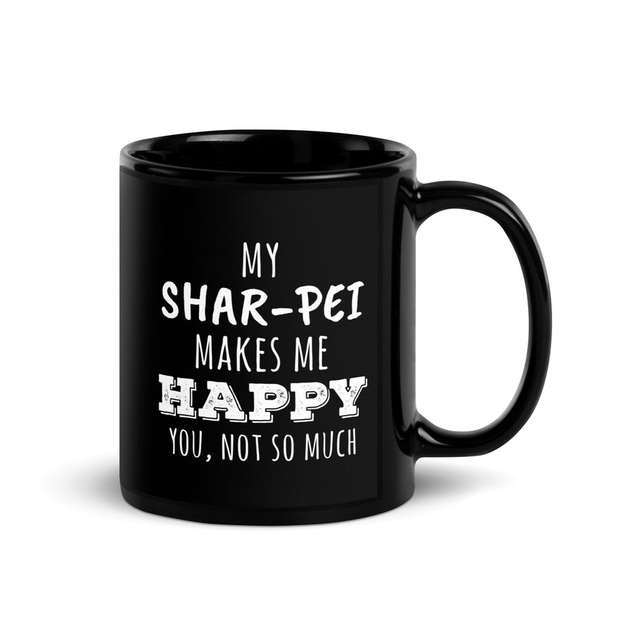 My Shar-Pei Makes Me Happy, You Not So Much Black Glossy Mug-Teelime | shirts-hoodies-mugs
