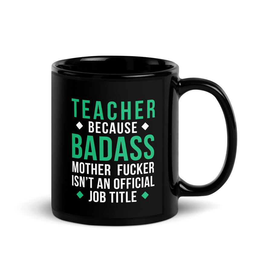 Teacher because badass mother fucker isn't an official job title Black Glossy Mug-Teelime | shirts-hoodies-mugs