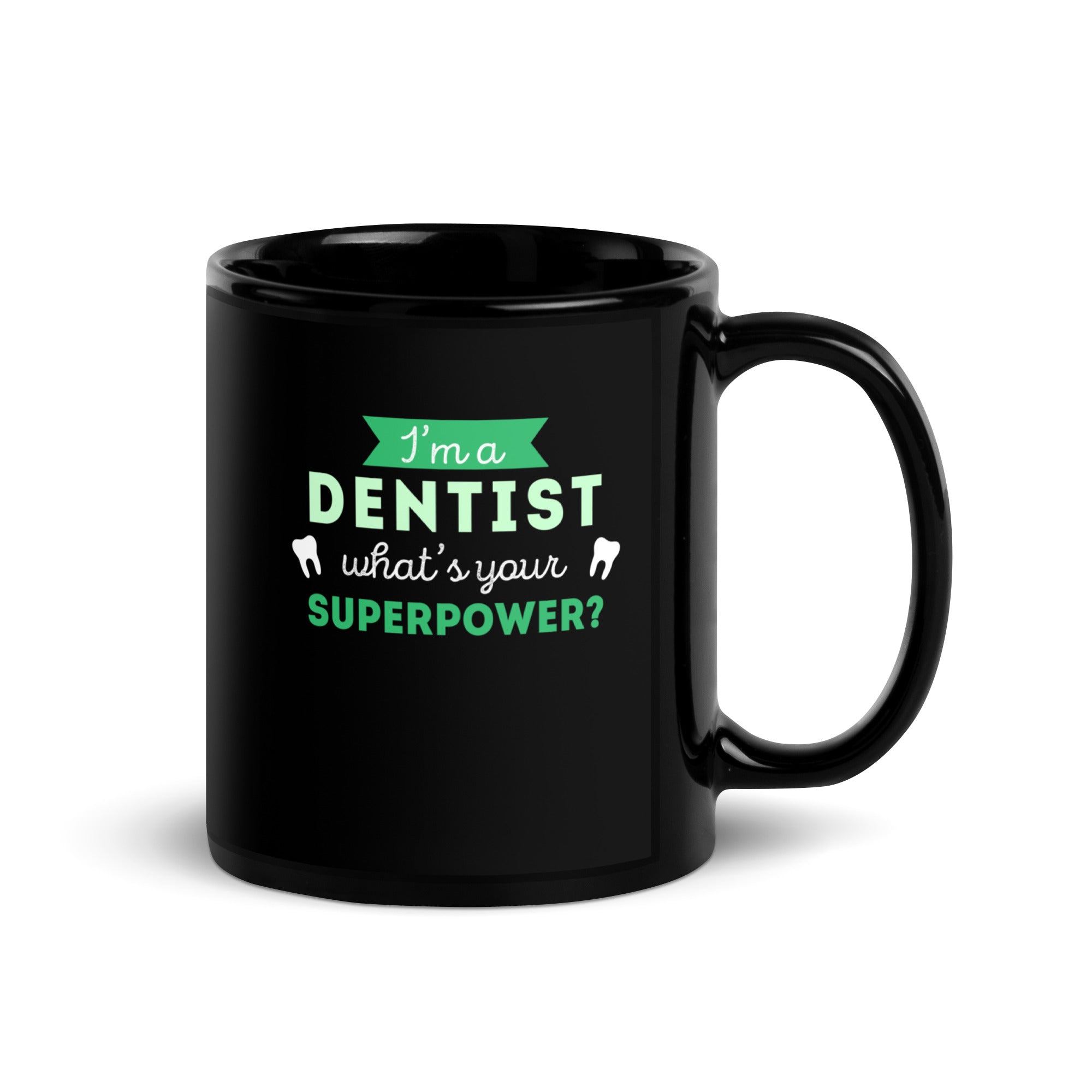 I'm a dentist what's your superpower? Black Glossy Mug-Teelime | shirts-hoodies-mugs