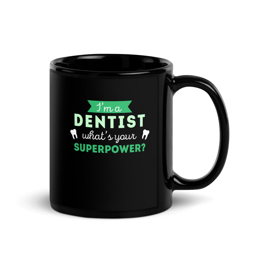 I'm a dentist what's your superpower? Black Glossy Mug-Teelime | shirts-hoodies-mugs