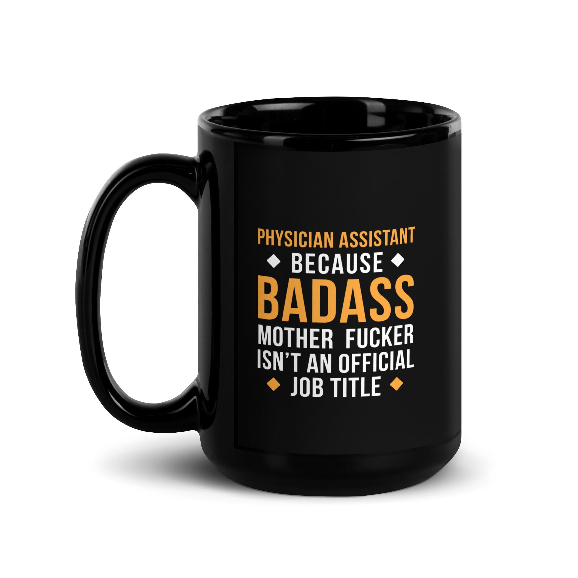 Physician assistant because badass mother fucker isn't an official job title Black Glossy Mug-Teelime | shirts-hoodies-mugs