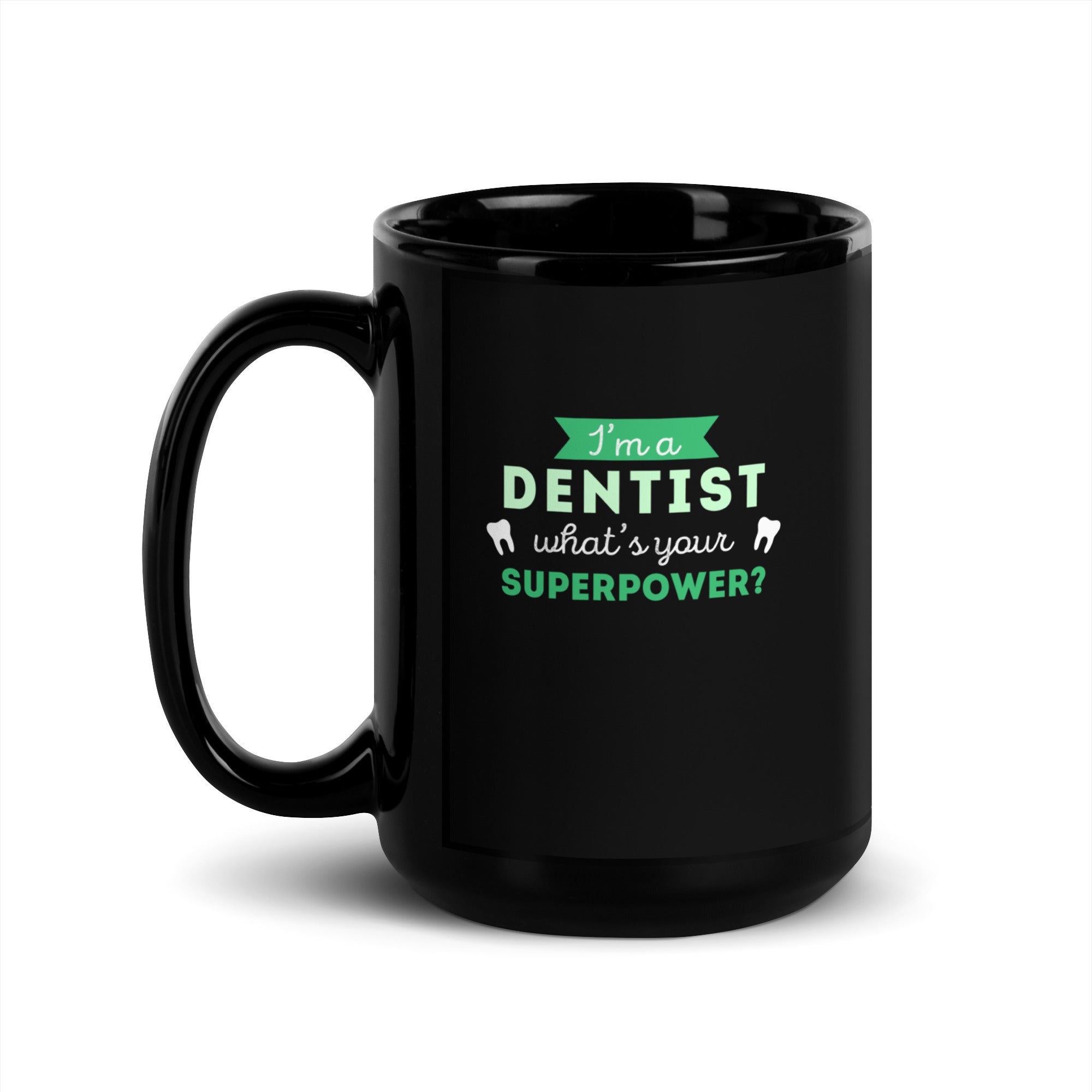 I'm a dentist what's your superpower? Black Glossy Mug-Teelime | shirts-hoodies-mugs