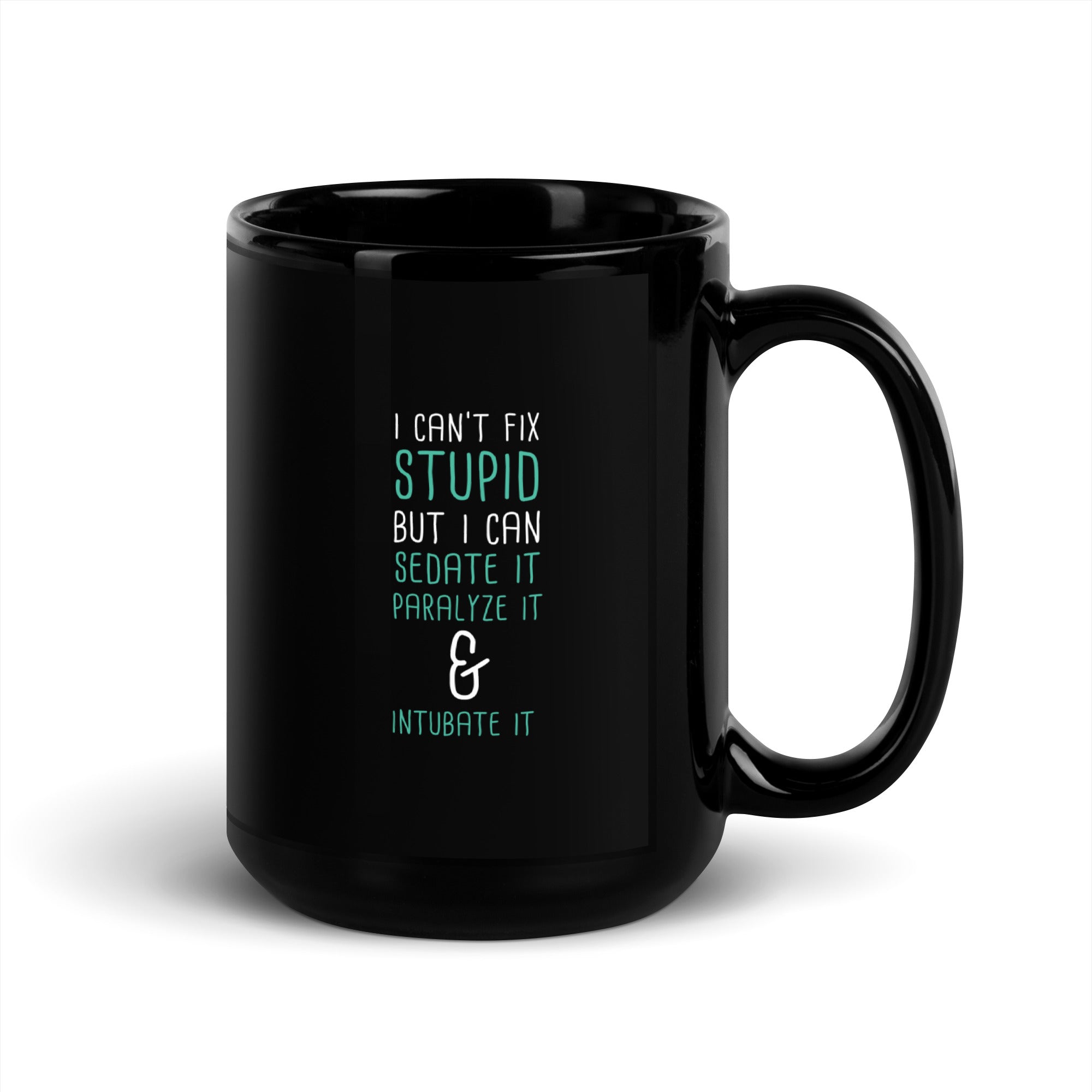 I can't fix stupid but I can sedate it paralyze it & intubate it Black Glossy Mug-Teelime | shirts-hoodies-mugs