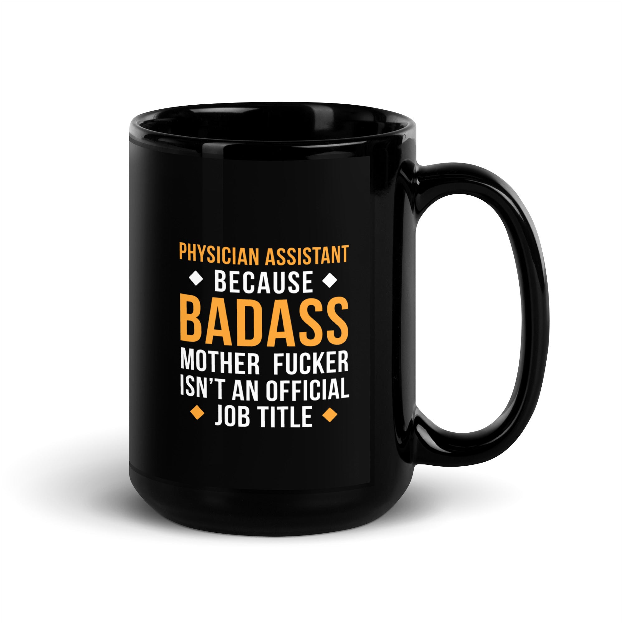 Physician assistant because badass mother fucker isn't an official job title Black Glossy Mug-Teelime | shirts-hoodies-mugs