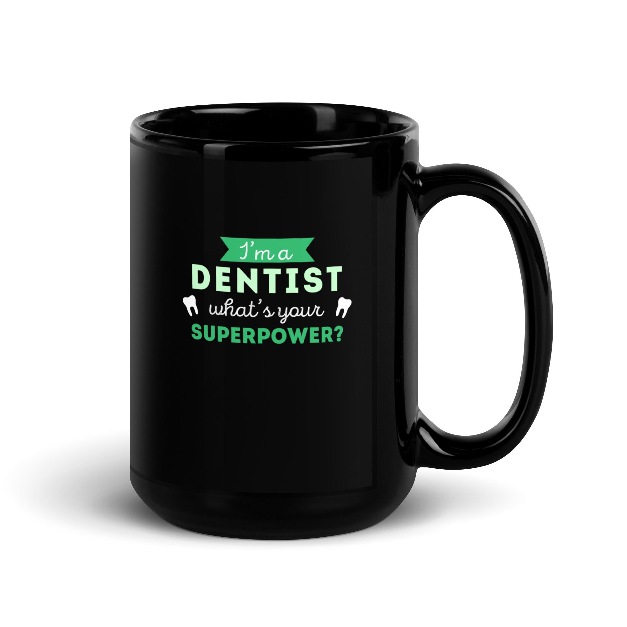 I'm a dentist what's your superpower? Black Glossy Mug-Teelime | shirts-hoodies-mugs