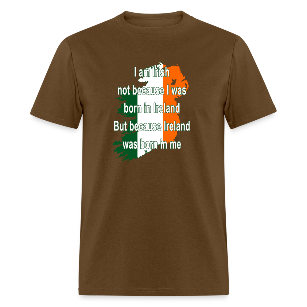 I am Irish not because I was born in Ireland But because Ireland was born in me Unisex Classic T-Shirt-Unisex Classic T-Shirt | Fruit of the Loom 3930-Teelime | shirts-hoodies-mugs