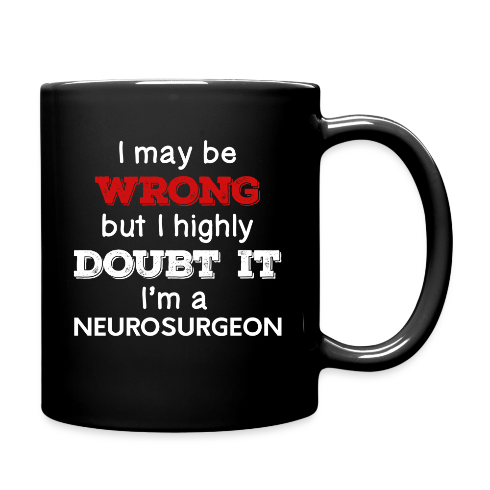 I May Be Wrong But I Highly Doubt It I'm Neurosurgeon Full Color Mug-Full Color Mug | BestSub B11Q-Teelime | shirts-hoodies-mugs