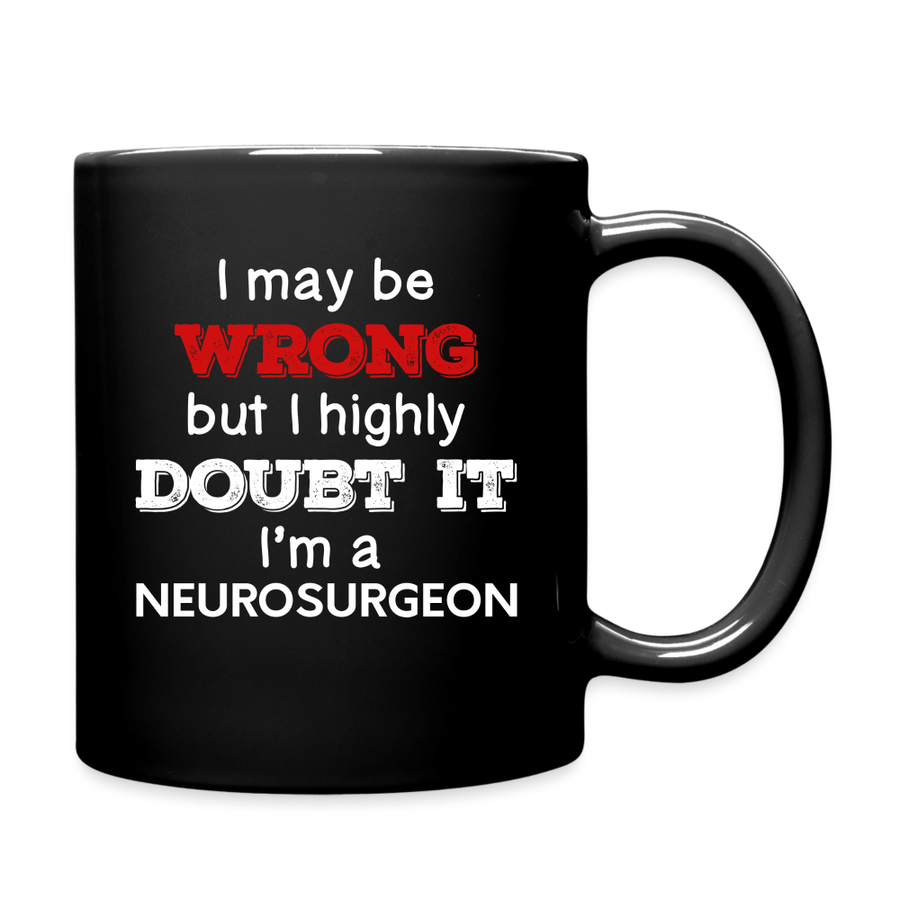 I May Be Wrong But I Highly Doubt It I'm Neurosurgeon Full Color Mug-Full Color Mug | BestSub B11Q-Teelime | shirts-hoodies-mugs