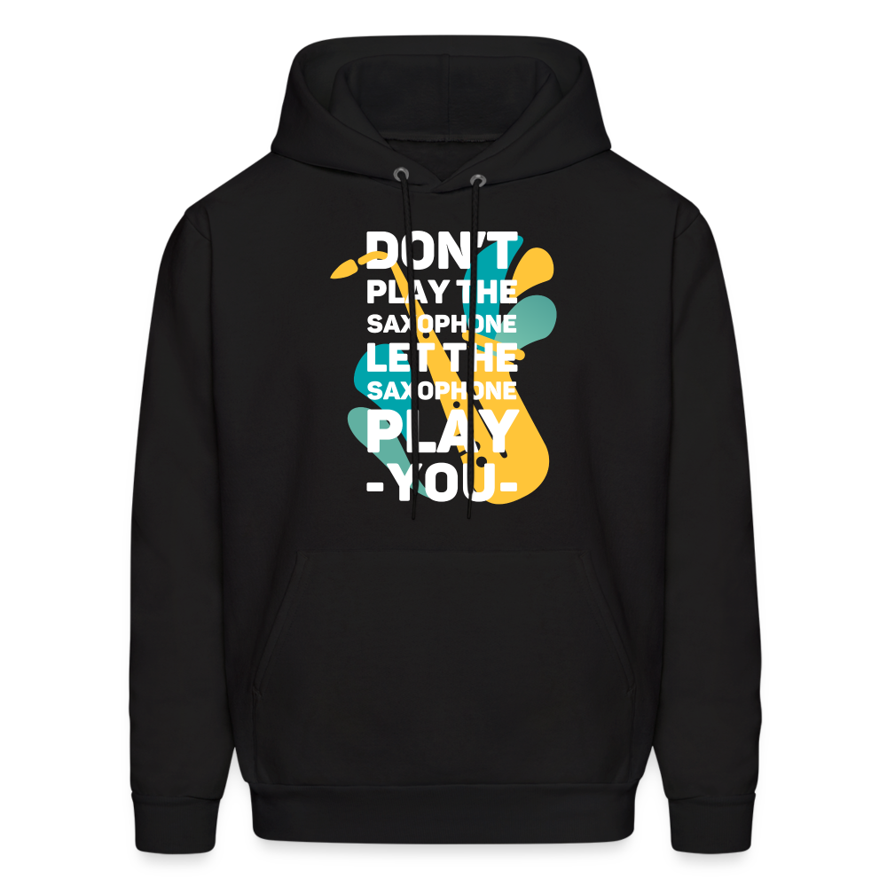 Don't play the saxophone Let the saxophone play you Men's Hoodie-Men's Hoodie | Hanes P170-Teelime | shirts-hoodies-mugs