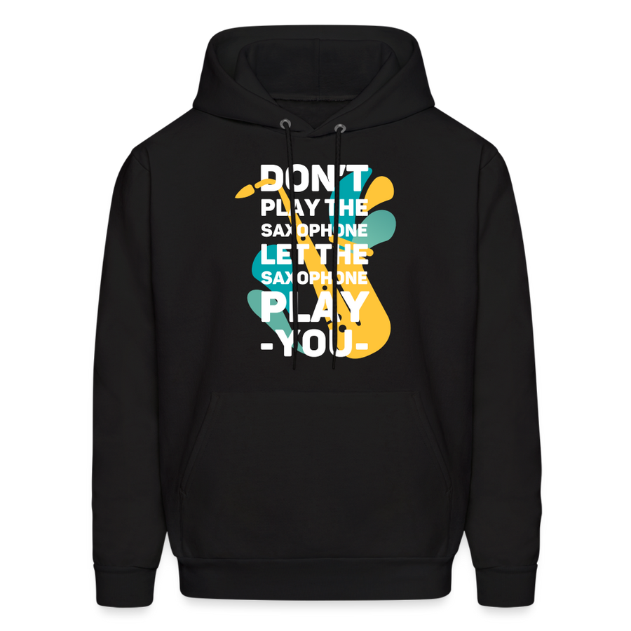 Don't play the saxophone Let the saxophone play you Men's Hoodie-Men's Hoodie | Hanes P170-Teelime | shirts-hoodies-mugs