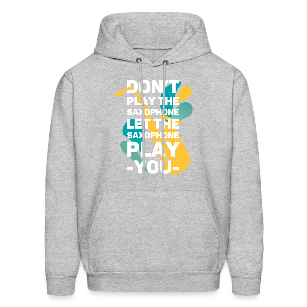 Don't play the saxophone Let the saxophone play you Men's Hoodie-Men's Hoodie | Hanes P170-Teelime | shirts-hoodies-mugs